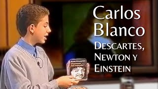 Carlos Blanco, Niño Prodigio Superdotado | Descartes, Newton y Einstein | Crónicas Marcianas 1999