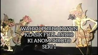 Wahyu Purbokayun 1 klasik Full Audio Ki Anom Suroto