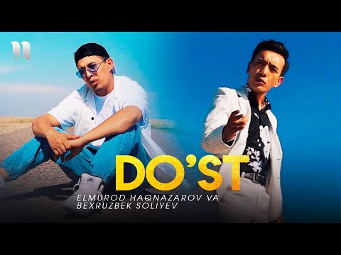 Elmurod Haqnazarov va Bexruzbek Soliyev — Do'st (Officical Music Video)