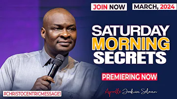 SATURDAY SECRETS, 23RD MARCH 2024 - Apostle Joshua Selman Commanding Your Mornin
