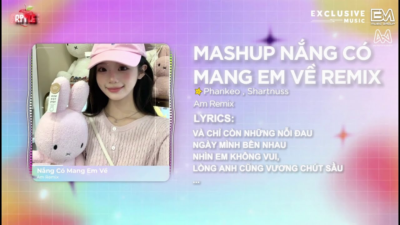 Mashup Nắng Có Mang Em Về - Toann x Am Remix 🎶 Liệu Nắng Có Khiến Em Quay Về Đây?