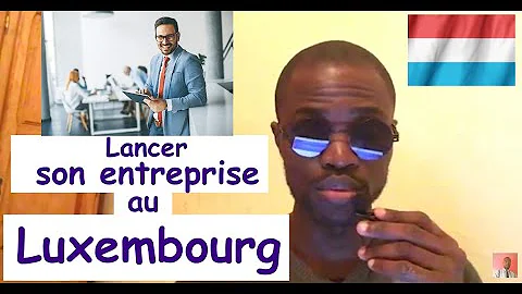 Comment créer sa société au Luxembourg ?