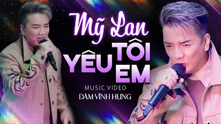 MỸ LAN TÔI YÊU EM - ĐÀM VĨNH HƯNG | OFFICIAL MV