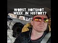 Worst hotshot week yet!