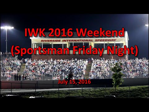 IWK 2016 Weekend (Sportsman Friday Night) @ Riverside International Speedway 07-15-16