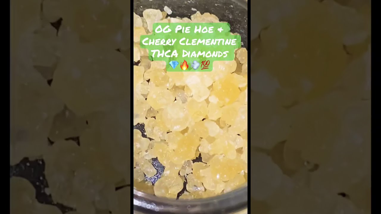 OG Pie Hoe & Cherry Clementine THCA Diamonds 💎🔥💨💯  