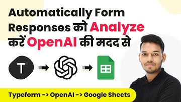 How to Analyze Form Responses with OpenAI and Send to Google Sheets (in Hindi)