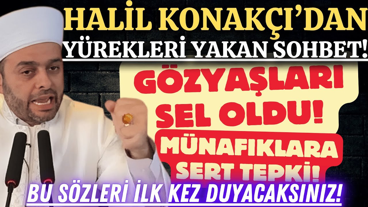 Halil Konakçı Hocamızın Sözleri Yürekleri Yaktı! Gözyaşlarına Hakim Olamayacaksınız!