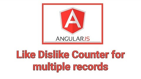 Angular js examples-Like Dislike Counter for Multiple Records