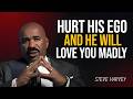 💔 Hurt His Ego &amp; He’ll Love You Madly 😍 | Steve Harvey Motivation