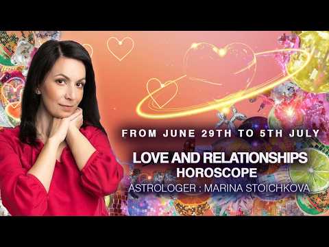 Love and Relationships. Astrology Predictions for June 29th to July 5th by Marina