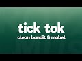 Clean Bandit and Mabel - Tick Tock (Lyrics) feat. 24kGoldn