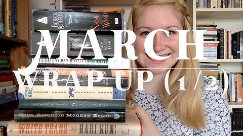 March Wrap Up (Part 1)