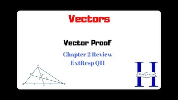 Vector Proof | Chapter 2 Extended Response Q11 (Part 1)