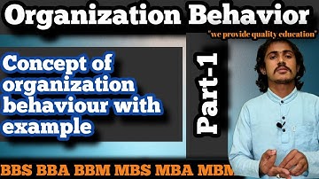 Organization behaviour  BBS 2nd Year || Chapter 1 Introduction to Organization Behavior // Part 1