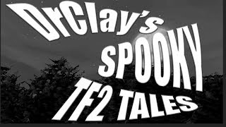 DrClays Spooky TF2 Tales