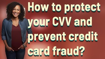 How to protect your CVV and prevent credit card fraud?
