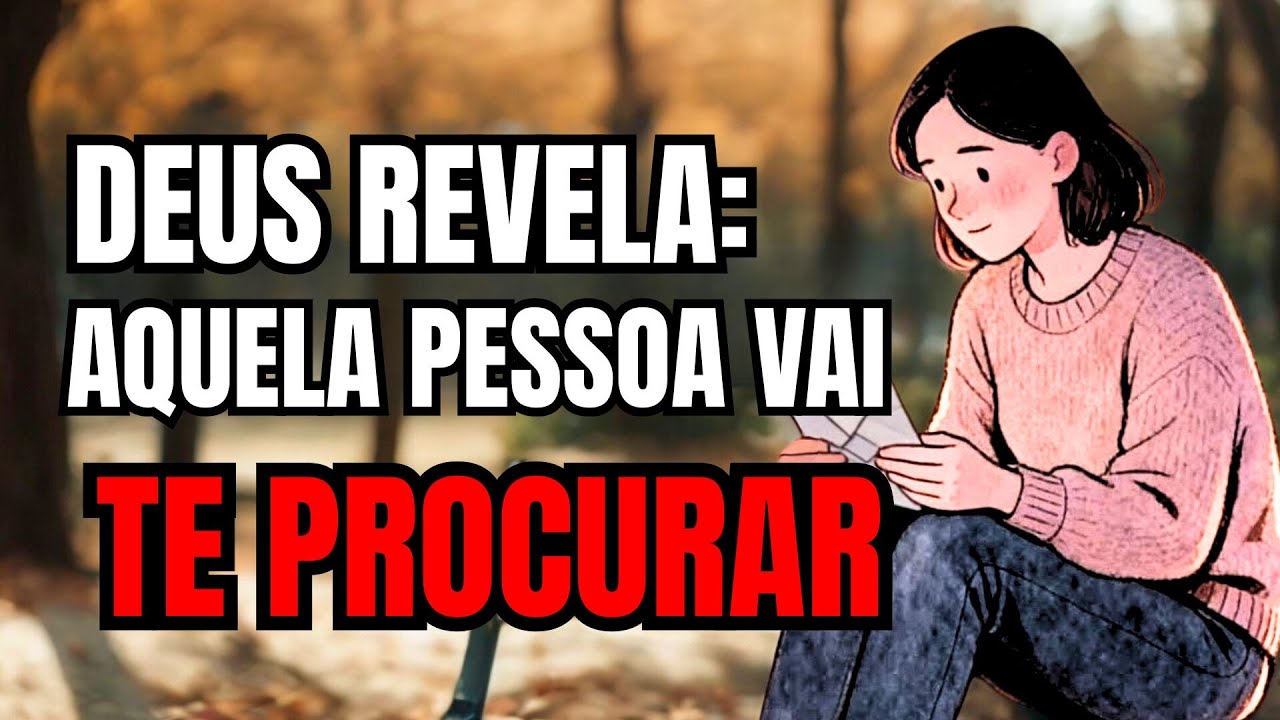 Deus Revela: Essa Pessoa Vai Te Procurar Muito Antes Do Que Você Imagina