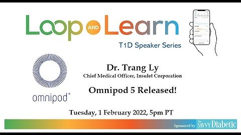 Loop and Learn with Dr. Trang Ly and Omnipod 5