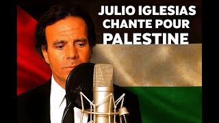 Palestine, mon amour – chantée par Julio Iglesias