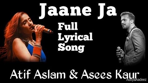 Jaane Ja || Full Lyrical Song || Atif Aslam & Asees Kaur#atifaslam#aseeskaur#hindisong