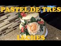 Como Hacer Un Pastel De Tres Leches En Casa (FACIL)