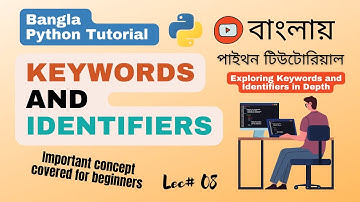 পাইথন #8 Python Fundamentals: Key Concepts About Keywords and Identifiers | Python Bangla Tutorial