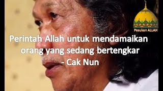Perintah Allah untuk mendamaikan orang yang sedang bertengkar Cak Nun Emha Ainun Najib