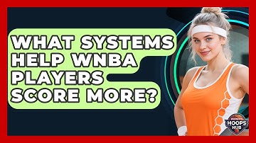 What Systems Help WNBA Players Score More? - Womens Hoops Hub