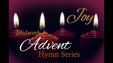 Advent 3 Hymn Series: Joy
