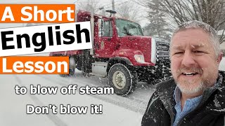 Learn the English Phrases "to blow off steam" and "Don