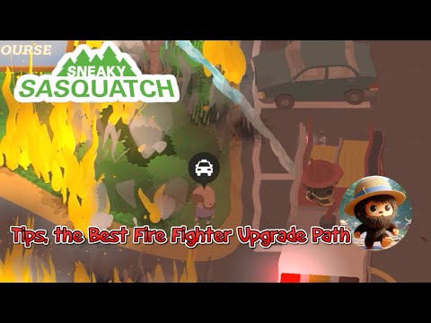 Sneaky Sasquatch - Tips, the Best Fire Fighter Upgrade Path