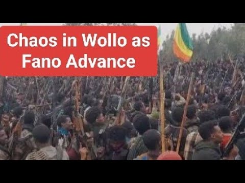 Chaos In Wollo While Fano Advance