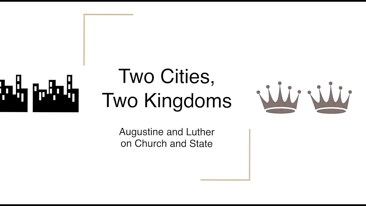 Two Cities and Two Kingdoms: Augustine and Luther Rev. Dr. Eric Phillips Re-Edit