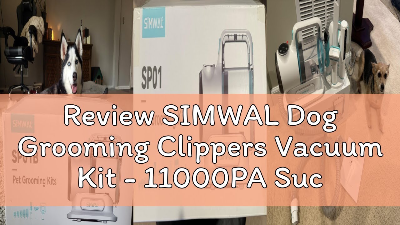 Review SIMWAL Dog Grooming Clippers Vacuum Kit - 11000PA Suction Powerful Dog Hair Vacuum - 6 in 1 L