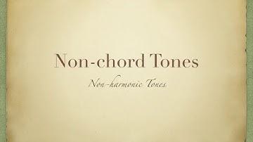 Non-chord Tones (Non-harmonic Tones)