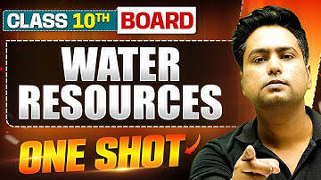 WATER RESOURCES in 1 Shot: FULL CHAPTER (Theory + PYQs) | Class 10 Board | WARRIOR 2025