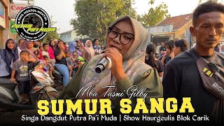 SUMUR SANGA - VOC : MBA TASNI | PUTRA PA'I MUDA | SHOW CARIK HAURGEULIS 
