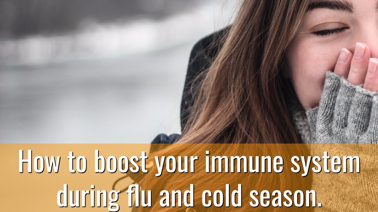How to boost your immune system during flu and cold season. - YouTube