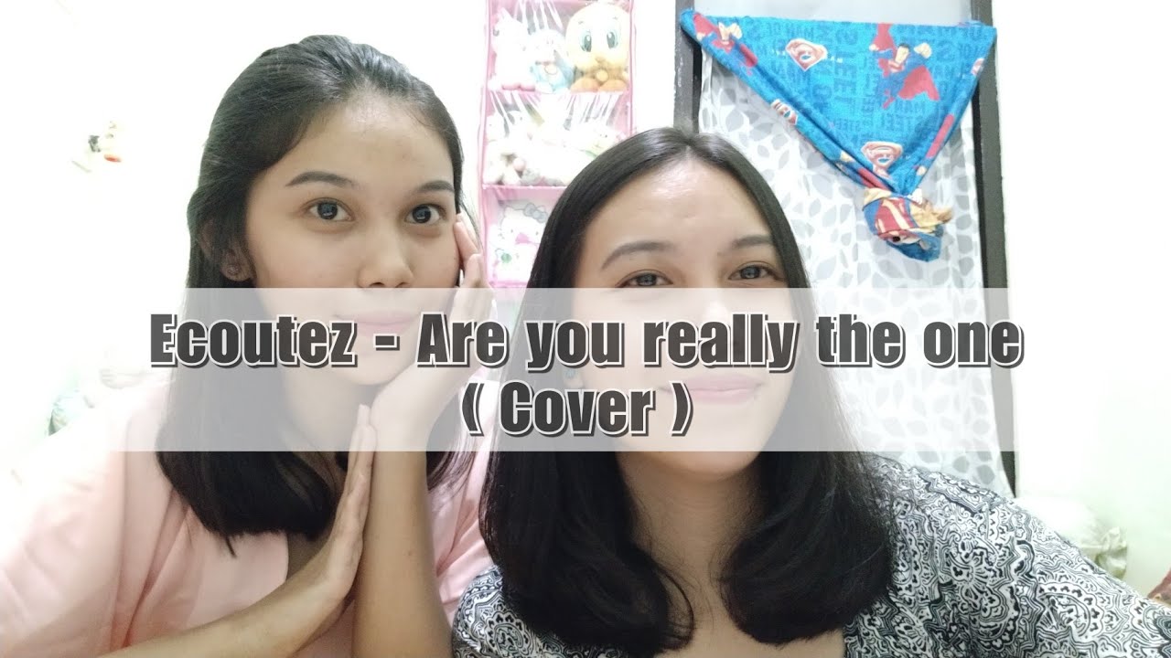 Ecoutez - Are you really the one ( Cover ) - YouTube