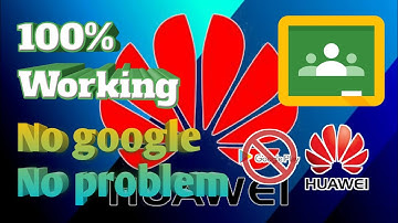How to use google classroom on huawei smartphones no google service