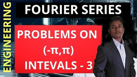 FOURIER SERIES//ENGINEERING MATHEMATICS-3//IMPORTANT PROBLEMS (-π,π) INTERVAL EXPANSION//PART-3//