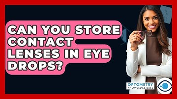 Can You Store Contact Lenses In Eye Drops? - Optometry Knowledge Base