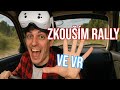 Zkouším Rally ve virtuální realitě - VR za volantem #2