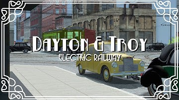 Dayton & Troy Electric Railway: Episode 1