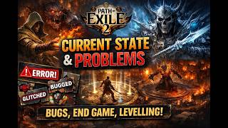 Path of Exile 2 Current State & Problems, Bugs, End Game, Levelling