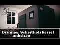 Brunner Scheitholzkessel anheizen | Brunner Scheitikum 30KW mit Brennholz beschicken | BSV 30