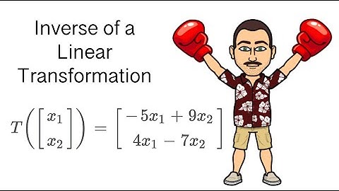 Inverse of a Linear Transformation - Full Example Explained