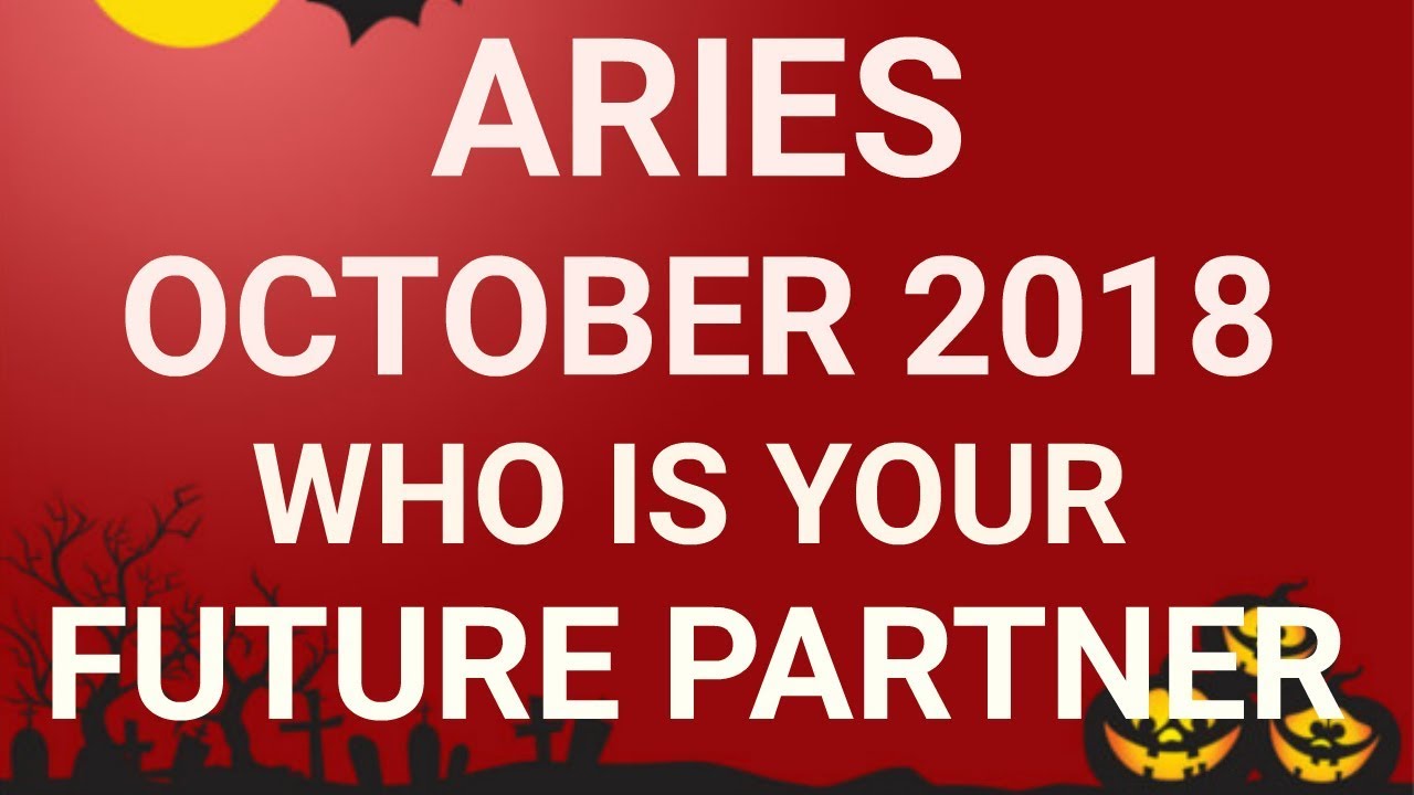 Aries October 2018 Who is Your Future Partner Tarot Reading | Extended Forecast