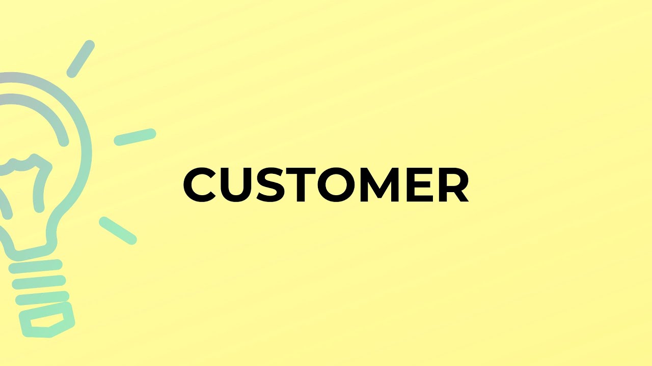 What is the meaning of the word CUSTOMER?